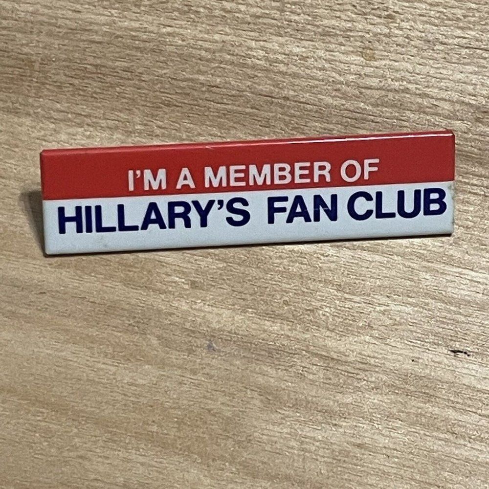 Hillary Clinton Pin button political Presidential Government Fan Club